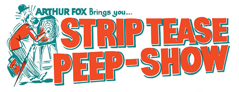 Arthur Fox’s Strip Tease Peep-show
